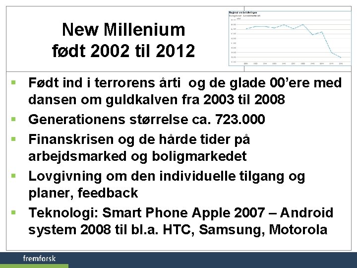 New Millenium født 2002 til 2012 § Født ind i terrorens årti og de