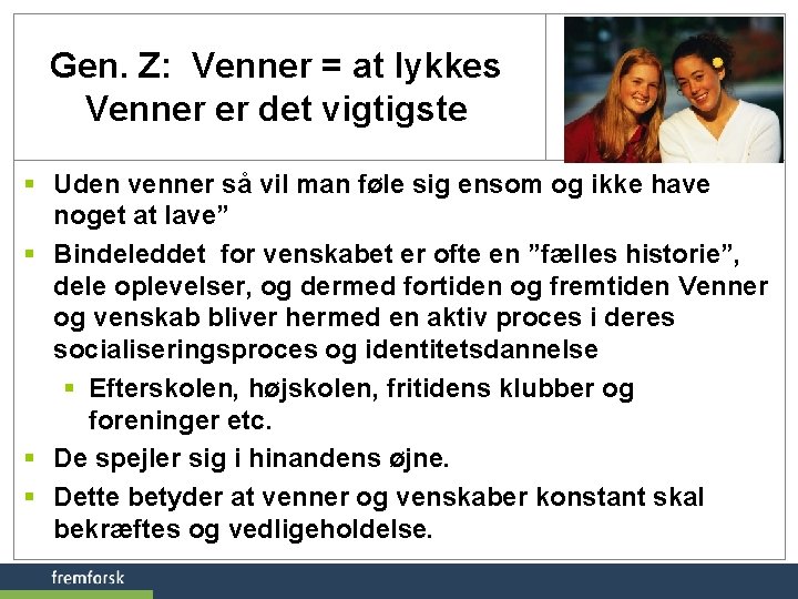 Gen. Z: Venner = at lykkes Venner er det vigtigste § Uden venner så