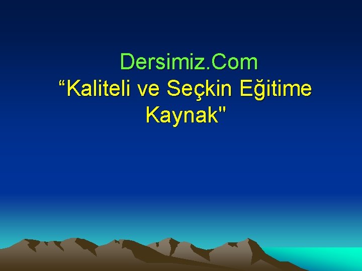 Dersimiz. Com “Kaliteli ve Seçkin Eğitime Kaynak" 