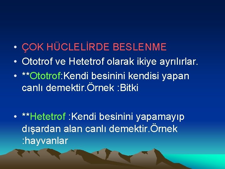  • ÇOK HÜCLELİRDE BESLENME • Ototrof ve Hetetrof olarak ikiye ayrılırlar. • **Ototrof: