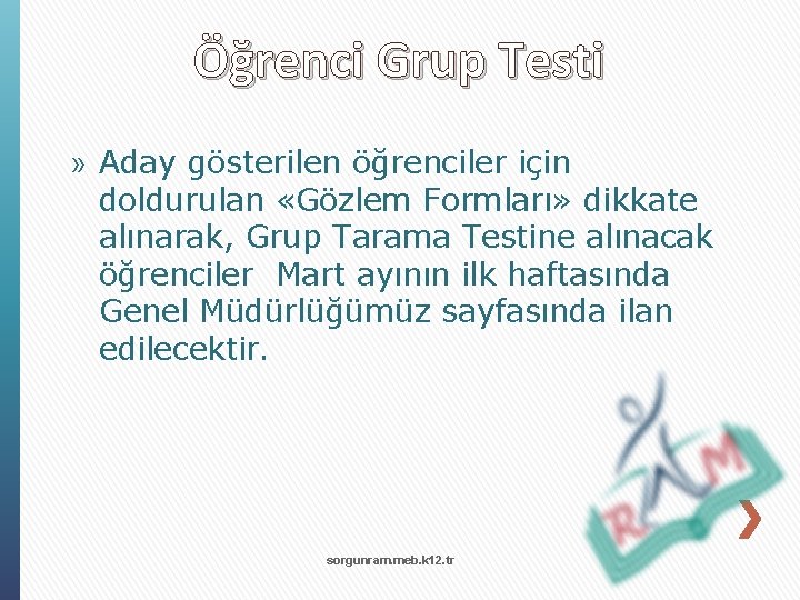 Öğrenci Grup Testi » Aday gösterilen öğrenciler için doldurulan «Gözlem Formları» dikkate alınarak, Grup