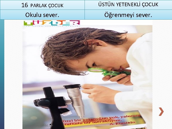 16 PARLAK ÇOCUK Okulu sever. sorgunram. meb. k 12. tr ÜSTÜN YETENEKLİ ÇOCUK Öğrenmeyi