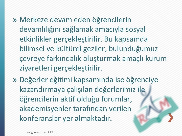 » Merkeze devam eden öğrencilerin devamlılığını sağlamak amacıyla sosyal etkinlikler gerçekleştirilir. Bu kapsamda bilimsel