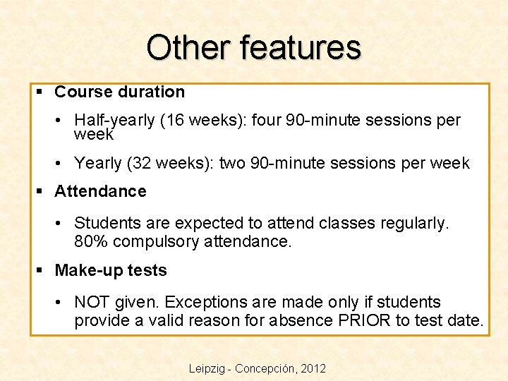 Other features § Course duration • Half-yearly (16 weeks): four 90 -minute sessions per