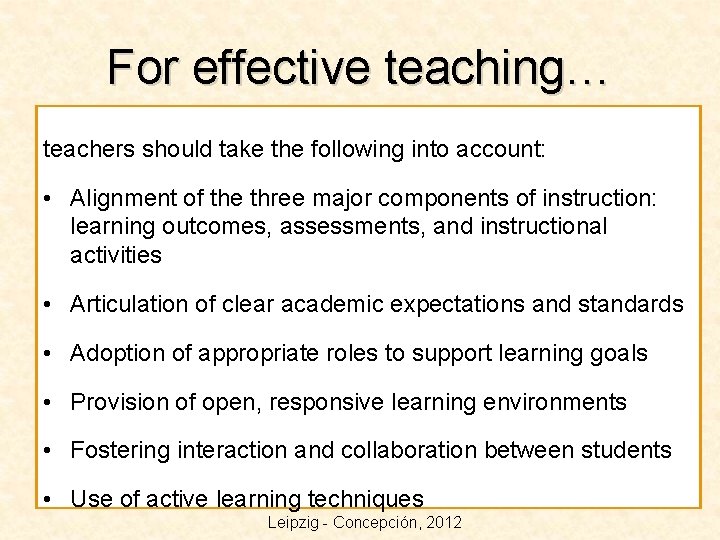 For effective teaching… teachers should take the following into account: • Alignment of the
