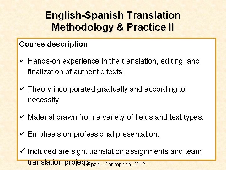 English-Spanish Translation Methodology & Practice II Course description ü Hands-on experience in the translation,