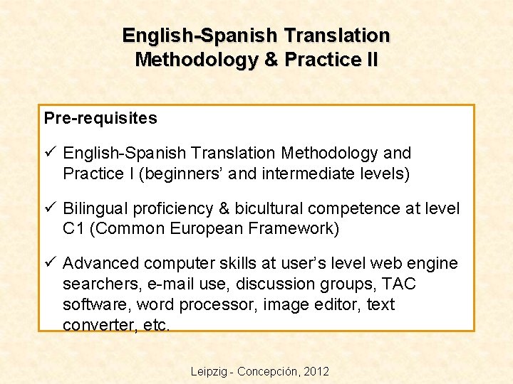 English-Spanish Translation Methodology & Practice II Pre-requisites ü English-Spanish Translation Methodology and Practice I