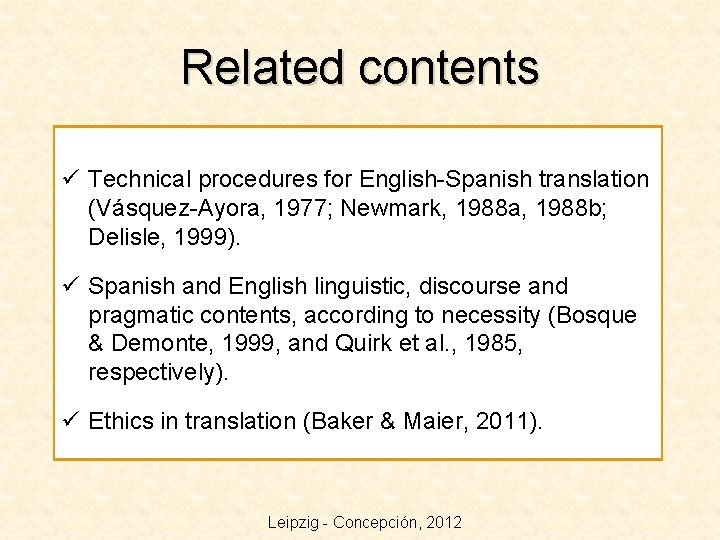 Related contents ü Technical procedures for English-Spanish translation (Vásquez-Ayora, 1977; Newmark, 1988 a, 1988