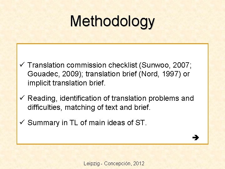 Methodology ü Translation commission checklist (Sunwoo, 2007; Gouadec, 2009); translation brief (Nord, 1997) or