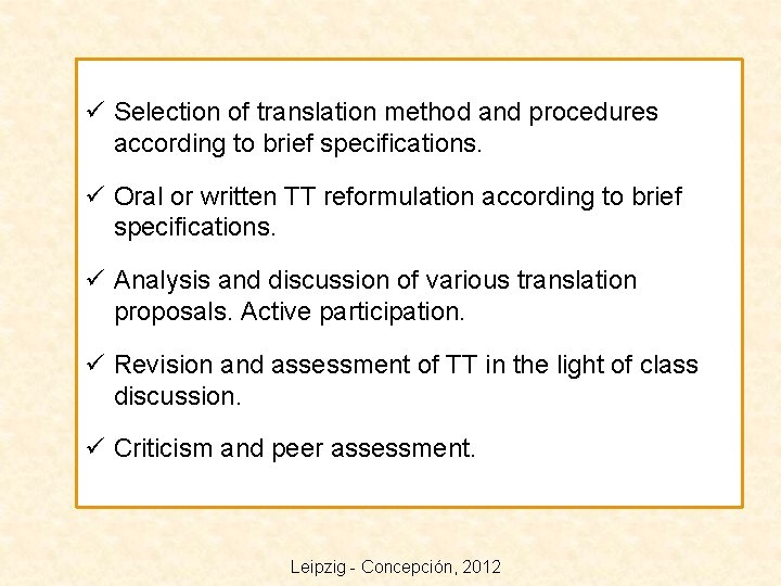 ü Selection of translation method and procedures according to brief specifications. ü Oral or