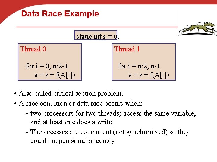 Data Race Example static int s = 0; Thread 0 for i = 0,