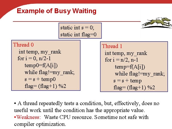 Example of Busy Waiting static int s = 0; static int flag=0 Thread 0