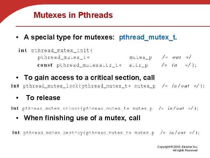 Mutexes in Pthreads • A special type for mutexes: pthread_mutex_t. • To gain access