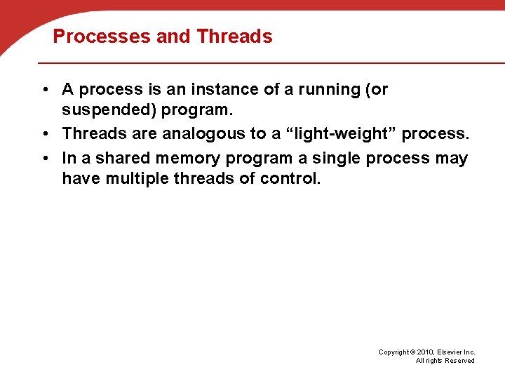 Processes and Threads • A process is an instance of a running (or suspended)