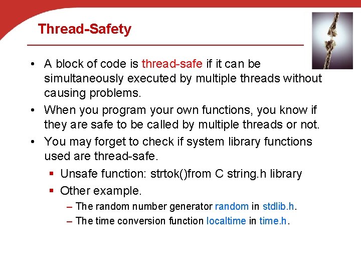 Thread-Safety • A block of code is thread-safe if it can be simultaneously executed
