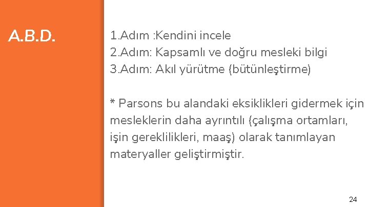 A. B. D. 1. Adım : Kendini incele 2. Adım: Kapsamlı ve doğru mesleki