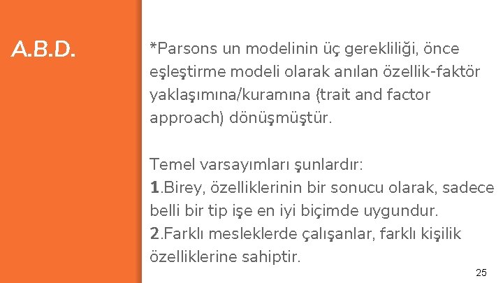 A. B. D. *Parsons un modelinin üç gerekliliği, önce eşleştirme modeli olarak anılan özellik-faktör