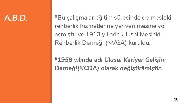A. B. D. *Bu çalışmalar eğitim sürecinde de mesleki rehberlik hizmetlerine yer verilmesine yol