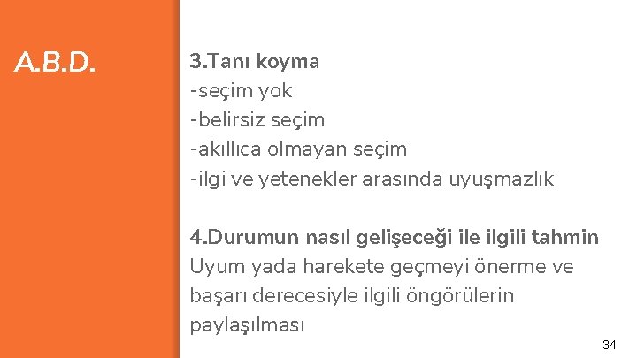 A. B. D. 3. Tanı koyma -seçim yok -belirsiz seçim -akıllıca olmayan seçim -ilgi