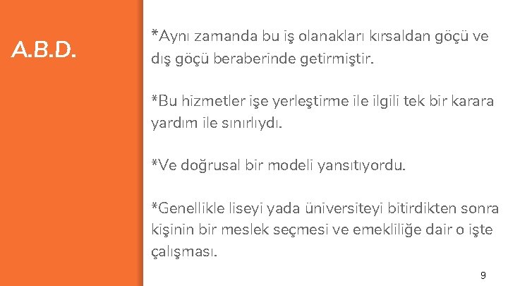 A. B. D. *Aynı zamanda bu iş olanakları kırsaldan göçü ve dış göçü beraberinde