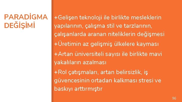 PARADİGMA +Gelişen teknoloji ile birlikte mesleklerin yapılarının, çalışma stil ve tarzlarının, DEĞİŞİMİ çalışanlarda aranan