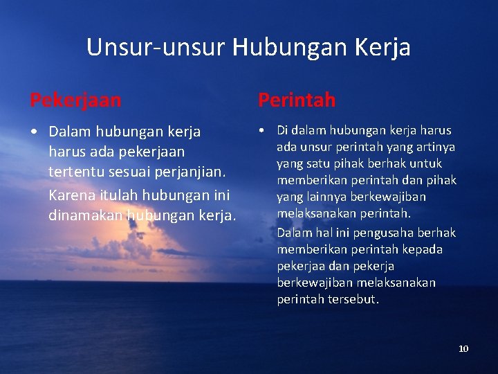 Unsur-unsur Hubungan Kerja Pekerjaan Perintah • Dalam hubungan kerja harus ada pekerjaan tertentu sesuai