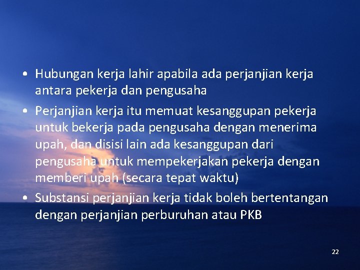  • Hubungan kerja lahir apabila ada perjanjian kerja antara pekerja dan pengusaha •