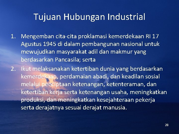 Tujuan Hubungan Industrial 1. Mengemban cita-cita proklamasi kemerdekaan RI 17 Agustus 1945 di dalam