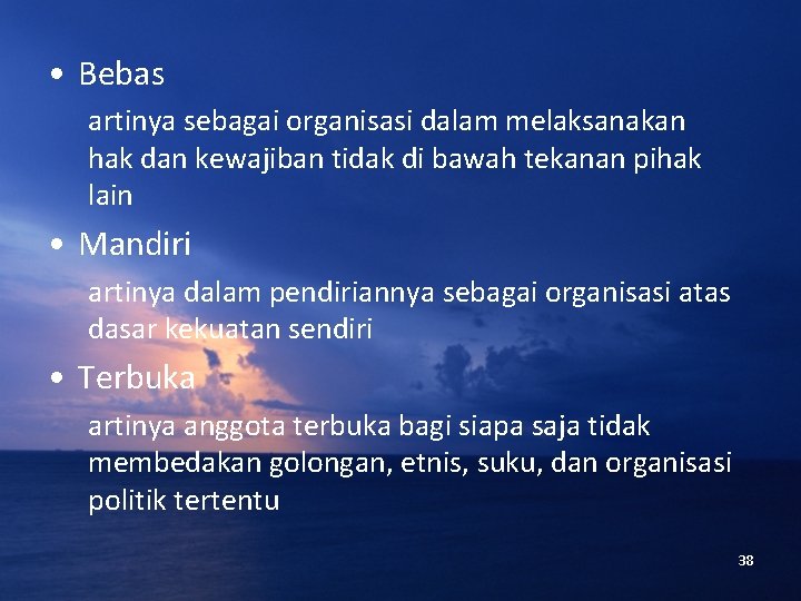  • Bebas artinya sebagai organisasi dalam melaksanakan hak dan kewajiban tidak di bawah
