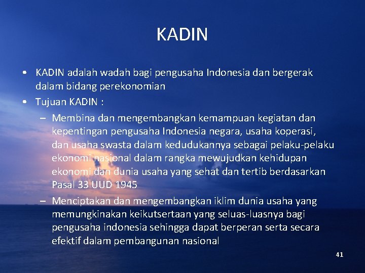 KADIN • KADIN adalah wadah bagi pengusaha Indonesia dan bergerak dalam bidang perekonomian •