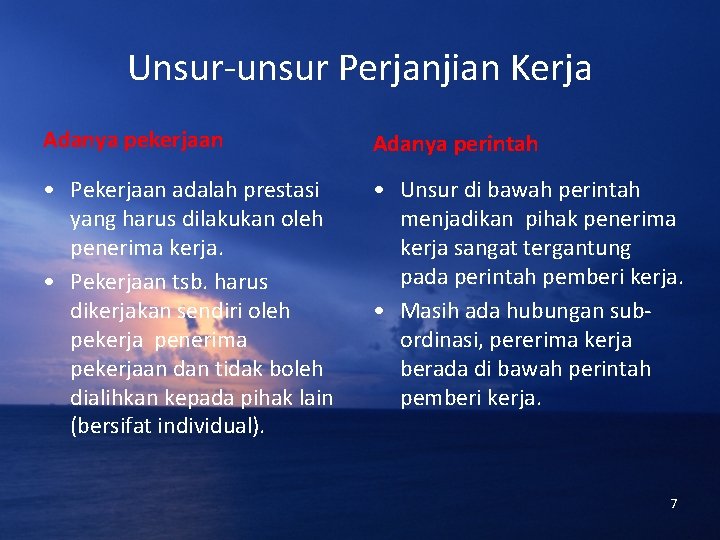 Unsur-unsur Perjanjian Kerja Adanya pekerjaan Adanya perintah • Pekerjaan adalah prestasi yang harus dilakukan