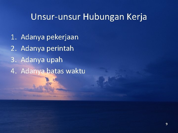 Unsur-unsur Hubungan Kerja 1. 2. 3. 4. Adanya pekerjaan Adanya perintah Adanya upah Adanya