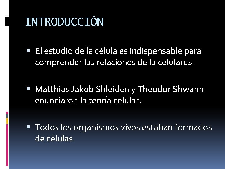 INTRODUCCIÓN El estudio de la célula es indispensable para comprender las relaciones de la
