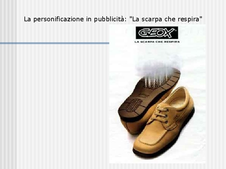 La personificazione in pubblicità: "La scarpa che respira" La personificazione in pubblicità: "La scarpa che respira"