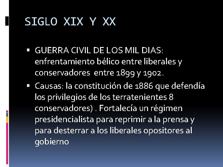 SIGLO XIX Y XX GUERRA CIVIL DE LOS MIL DIAS: enfrentamiento bélico entre liberales