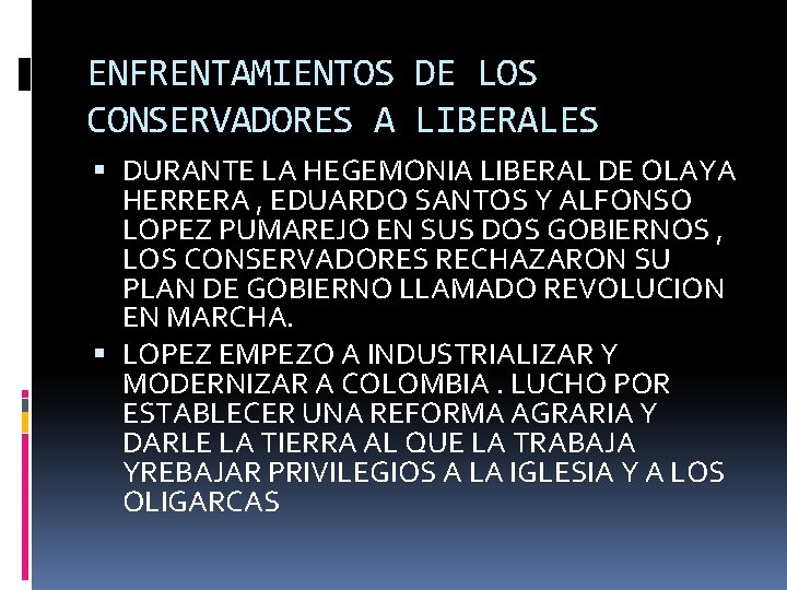 ENFRENTAMIENTOS DE LOS CONSERVADORES A LIBERALES DURANTE LA HEGEMONIA LIBERAL DE OLAYA HERRERA ,