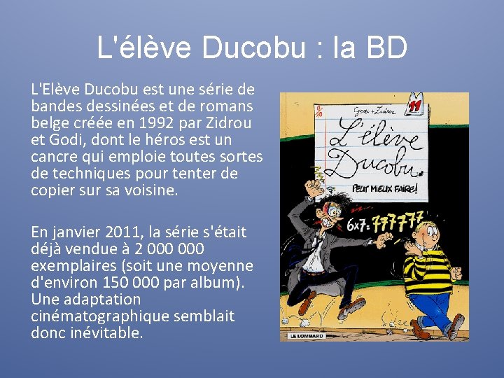 L'élève Ducobu : la BD L'Elève Ducobu est une série de bandes dessinées et