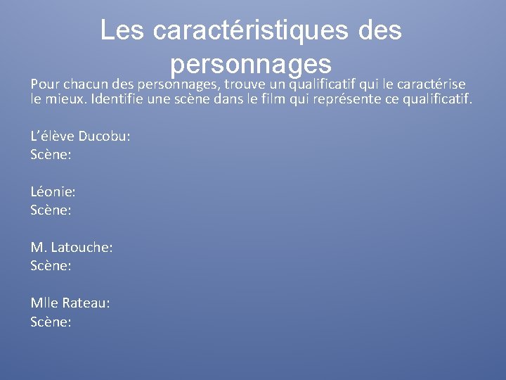 Les caractéristiques des personnages Pour chacun des personnages, trouve un qualificatif qui le caractérise