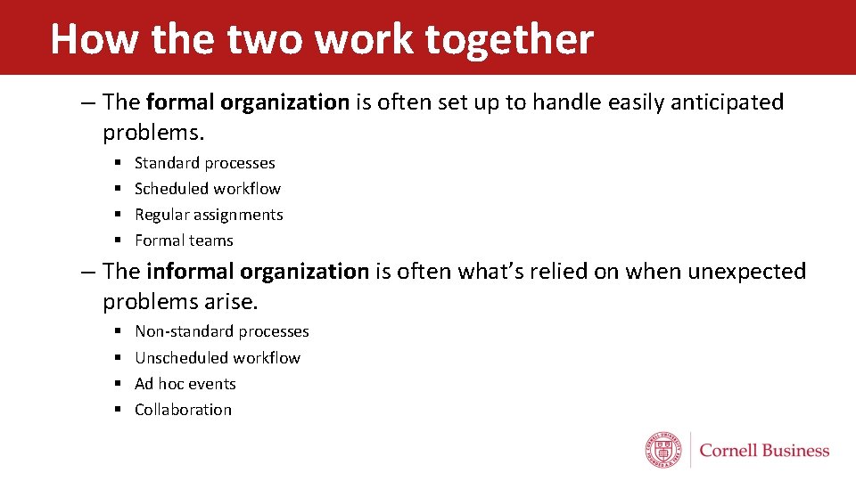 How the two work together – The formal organization is often set up to