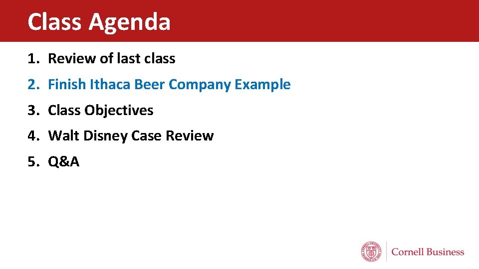 Class Agenda 1. Review of last class 2. Finish Ithaca Beer Company Example 3.