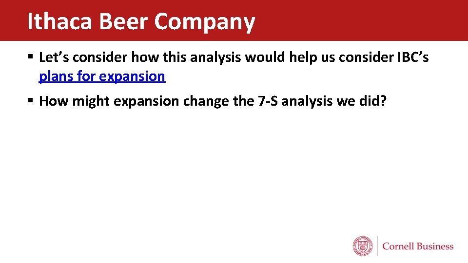 Ithaca Beer Company § Let’s consider how this analysis would help us consider IBC’s