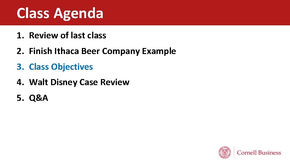 Class Agenda 1. Review of last class 2. Finish Ithaca Beer Company Example 3.