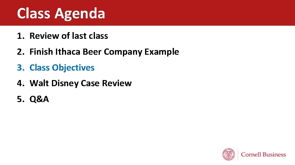 Class Agenda 1. Review of last class 2. Finish Ithaca Beer Company Example 3. Class Agenda 1. Review of last class 2. Finish Ithaca Beer Company Example 3.