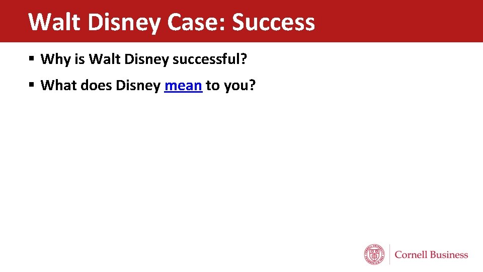 Walt Disney Case: Success § Why is Walt Disney successful? § What does Disney