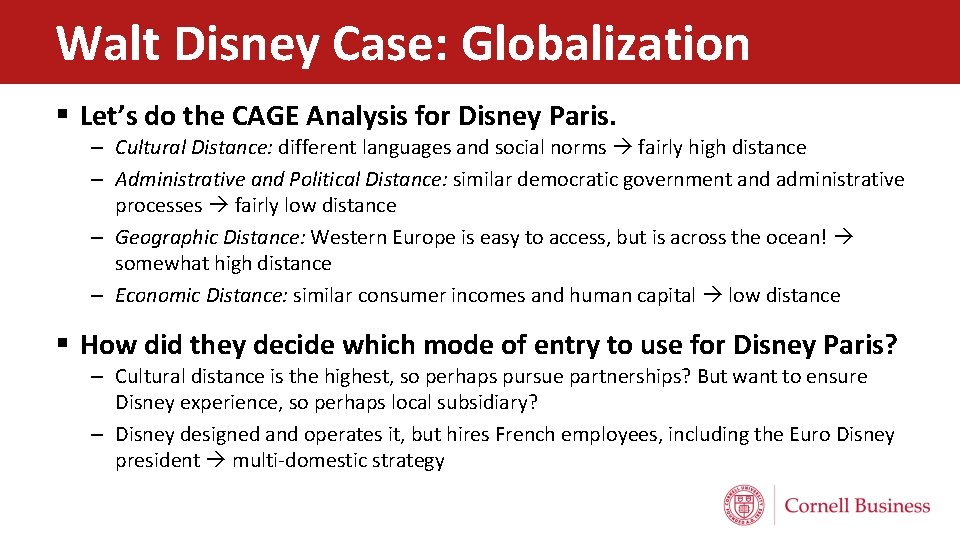 Walt Disney Case: Globalization § Let’s do the CAGE Analysis for Disney Paris. –