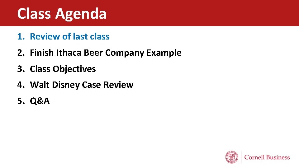 Class Agenda 1. Review of last class 2. Finish Ithaca Beer Company Example 3.