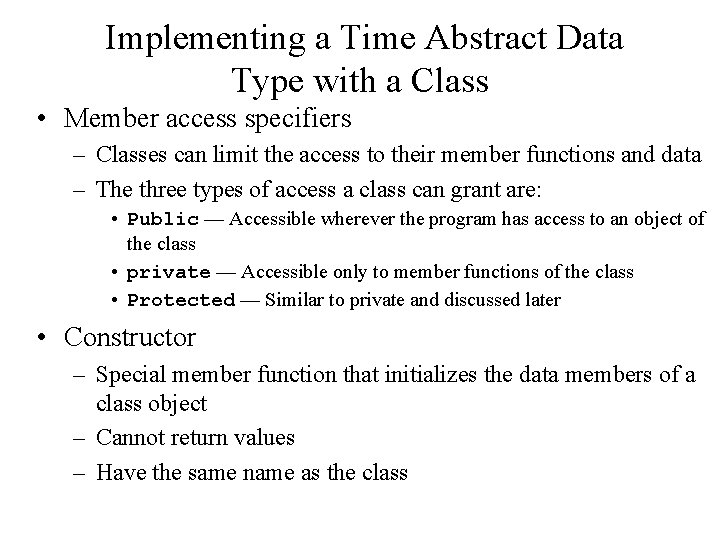 Implementing a Time Abstract Data Type with a Class • Member access specifiers –