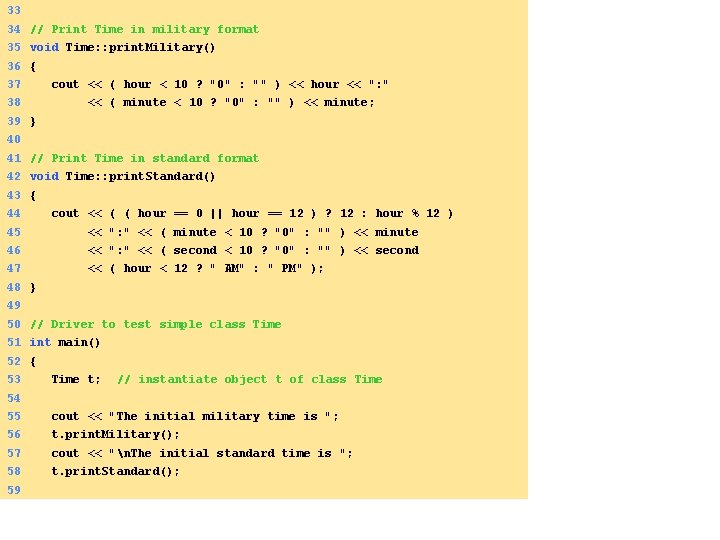 33 34 // Print Time in military format 35 void Time: : print. Military()