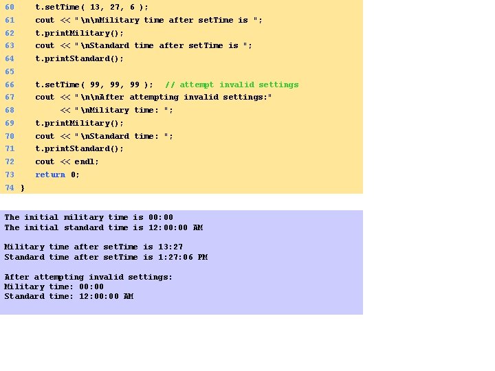 60 t. set. Time( 13, 27, 6 ); 61 cout << "nn. Military time