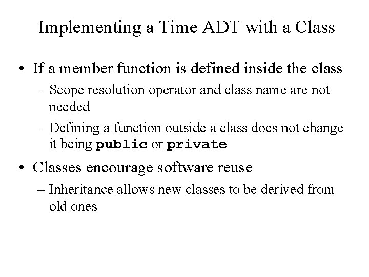 Implementing a Time ADT with a Class • If a member function is defined